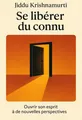 Couverture de 'Se liberer du connu'