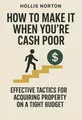 Cover of 'How to make it when youre cash poor'