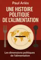 Couverture de 'Une histoire politique de lalimentation'
