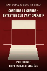 Conduire la guerre - Entretien sur l'art opératif