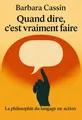 Couverture de 'Quand dire cest vraiment faire'