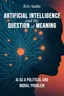 Artificial Intelligence and the Question of Meaning