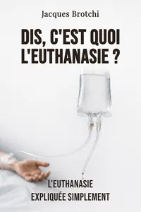 Dis, c'est quoi l'euthanasie ?