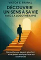 Couverture de 'Decouvrir un sens a sa vie avec la logotherapie'
