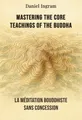 Mastering the Core Teachings of the Buddha