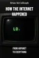 How the Internet Happened