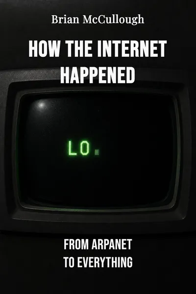 How the Internet Happened