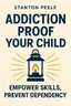Cover of 'Addiction proof your child'