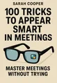 Cover of '100 tricks to appear smart in meetings'