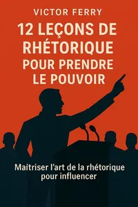 Couverture de '12 lecons de rhetorique pour prendre le pouvoir'