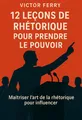 Couverture de '12 lecons de rhetorique pour prendre le pouvoir'