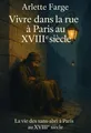 Couverture de 'Vivre dans la rue a paris au xviiie siecle'