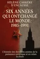 Couverture de 'Six annees qui ont change le monde 1985 1991'
