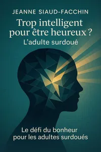 Couverture de 'Trop intelligent pour etre heureux ladulte surdoue'