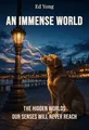 An Immense World