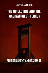The Guillotine and the Imagination of Terror