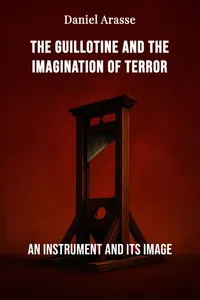 The Guillotine and the Imagination of Terror