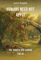 Humans Need Not Apply
