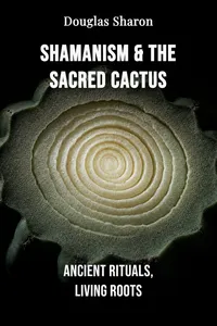 Shamanism & the Sacred Cactus