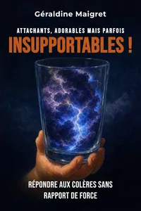 Attachants, adorables mais parfois insupportables !