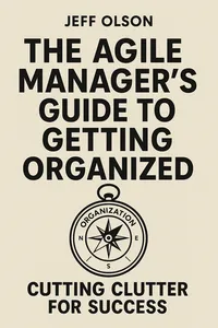 Cover of 'The agile managers guide to getting organized'