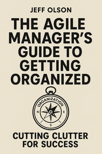 Cover of 'The agile managers guide to getting organized'