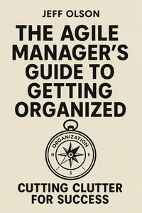 Cover of 'The agile managers guide to getting organized'