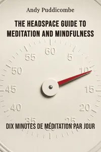 The Headspace Guide to Meditation and Mindfulness