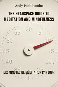 The Headspace Guide to Meditation and Mindfulness
