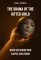 The Drama of the Gifted Child