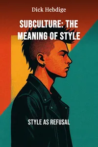 Subculture: The Meaning of Style