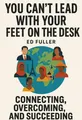 Cover of 'You cant lead with your feet on the desk'