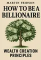 Cover of 'How to be a billionaire'