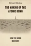 The Making of the Atomic Bomb