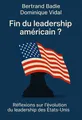 Couverture de 'Fin du leadership americain'