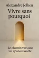 Couverture de 'Vivre sans pourquoi'