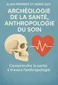 Couverture de 'Archeologie de la sante anthropologie du soin'