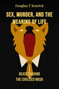 Sex, Murder, and the Meaning of Life
