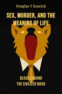 Sex, Murder, and the Meaning of Life