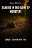 Dancing in the Glory of Monsters