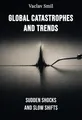Global Catastrophes and Trends