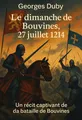 Couverture de 'Le dimanche de bouvines 27 juillet 1214'
