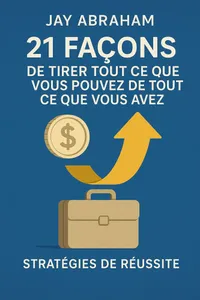 Couverture de '21 facons de tirer tout ce que vous pouvez de tout ce que vous avez'