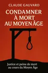Couverture de 'Condamner a mort au moyen age'