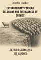 Extraordinary Popular Delusions and the Madness of Crowds