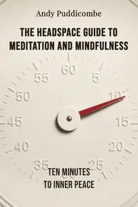 The Headspace Guide to Meditation and Mindfulness