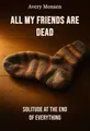 All My Friends are Dead