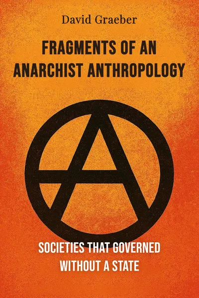 Fragments of an Anarchist Anthropology