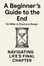 Cover of 'A beginners guide to the end'