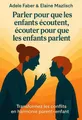Couverture de 'Parler pour que les enfants ecoutent ecouter pour que les enfants parlent'